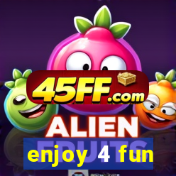enjoy 4 fun
